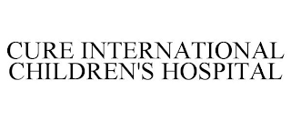 CURE INTERNATIONAL CHILDREN'S HOSPITALS