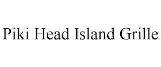 PIKI HEAD ISLAND GRILLE
