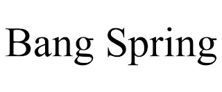 BANG SPRING