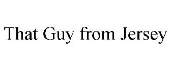 THAT GUY FROM JERSEY