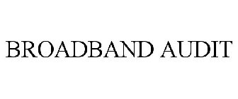 BROADBAND AUDIT