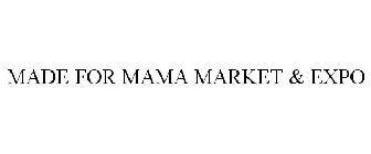 MADE FOR MAMA MARKET & EXPO