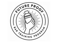 FUTURE PROOF BAR TRAINING PROGRAM