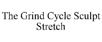 THE GRIND CYCLE SCULPT STRETCH