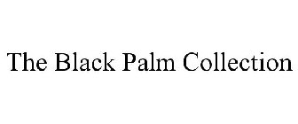 THE BLACK PALM COLLECTION