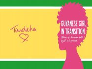 TANDIEKA GUYANESE GIRL IN TRANSITION STORIES OF LOVE, HOPE, FAITH. FIGHT AND SURVIVAL