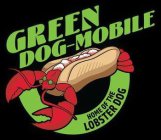 GREEN DOG-MOBILE HOME OF THE LOBSTER DOG