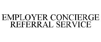 EMPLOYER CONCIERGE REFERRAL SERVICE