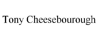 TONY CHEESEBOUROUGH