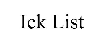 ICK LIST