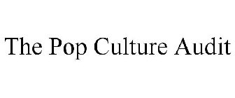 THE POP CULTURE AUDIT