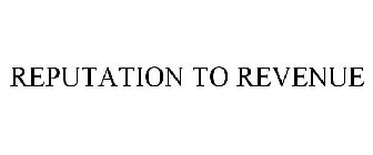 REPUTATION TO REVENUE