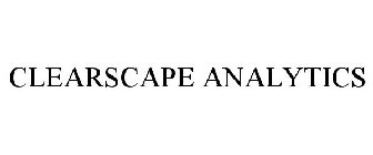 CLEARSCAPE ANALYTICS