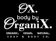 OX. BODY BY ORGANIX. ORGANIC. VEGAN. NATURAL. SOAP & BODY CO.