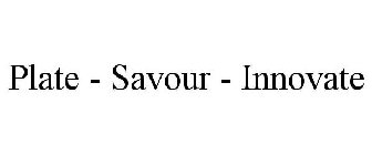 PLATE - SAVOUR - INNOVATE
