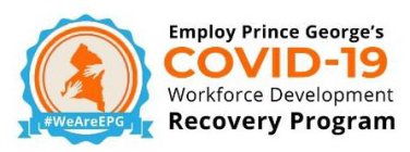 EMPLOY PRINCE GEORGE'S COVID-19 WORKFORCE DEVELOPMENT RECOVERY PROGRAM #WEAREEPG