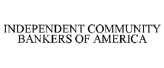 INDEPENDENT COMMUNITY BANKERS OF AMERICA