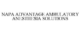 NAPA ADVANTAGE AMBULATORY ANESTHESIA SOLUTIONS