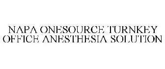 NAPA ONESOURCE TURNKEY OFFICE ANESTHESIA SOLUTION