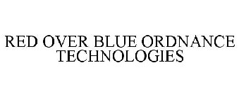 RED OVER BLUE ORDNANCE TECHNOLOGIES