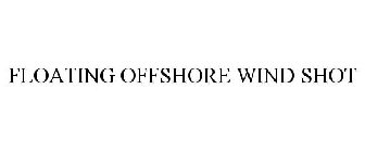 FLOATING OFFSHORE WIND SHOT