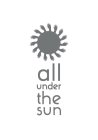 ALL UNDER THE SUN