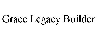 GRACE LEGACY BUILDER