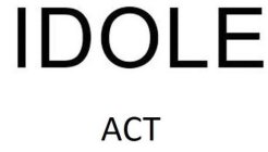 IDOLE ACT