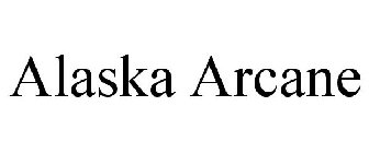 ALASKA ARCANE