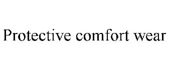 PROTECTIVE COMFORT WEAR