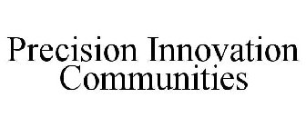 PRECISION INNOVATION COMMUNITIES