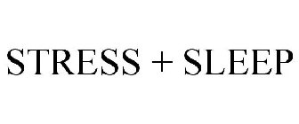 STRESS + SLEEP