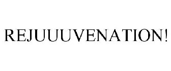 REJUUUVENATION
