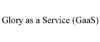 GLORY AS A SERVICE (GAAS)