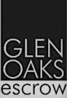 GLEN OAKS ESCROW