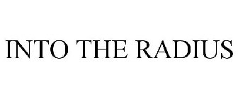 INTO THE RADIUS
