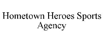 HOMETOWN HEROES SPORTS AGENCY