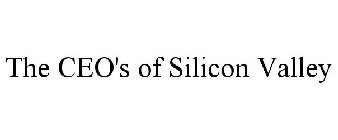 THE CEO'S OF SILICON VALLEY