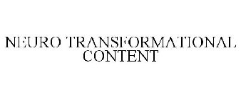 NEURO TRANSFORMATIONAL CONTENT