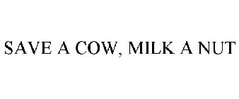 SAVE A COW, MILK A NUT