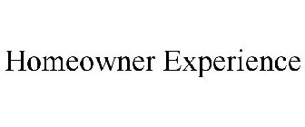 HOMEOWNER EXPERIENCE