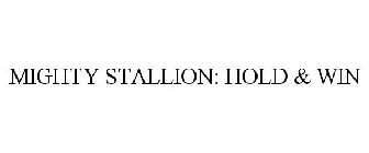 MIGHTY STALLION: HOLD & WIN