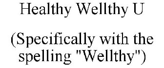 HEALTHY WELLTHY U (SPECIFICALLY WITH THE SPELLING 