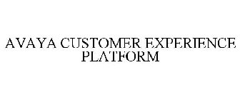 AVAYA CUSTOMER EXPERIENCE PLATFORM