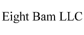 EIGHT BAM LLC