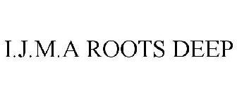 I.J.M.A ROOTS DEEP