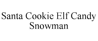 SANTA COOKIE ELF CANDY SNOWMAN