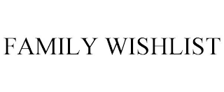 FAMILY WISHLIST