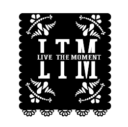 L T M LIVE THE MOMENT