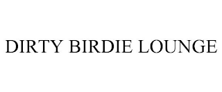 DIRTY BIRDIE LOUNGE